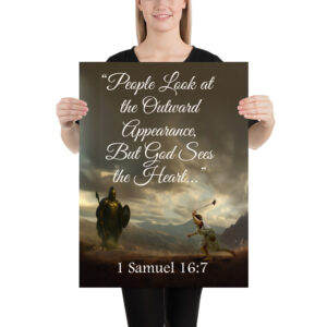 People Look at the Outward Appearance 18" x 24" Poster